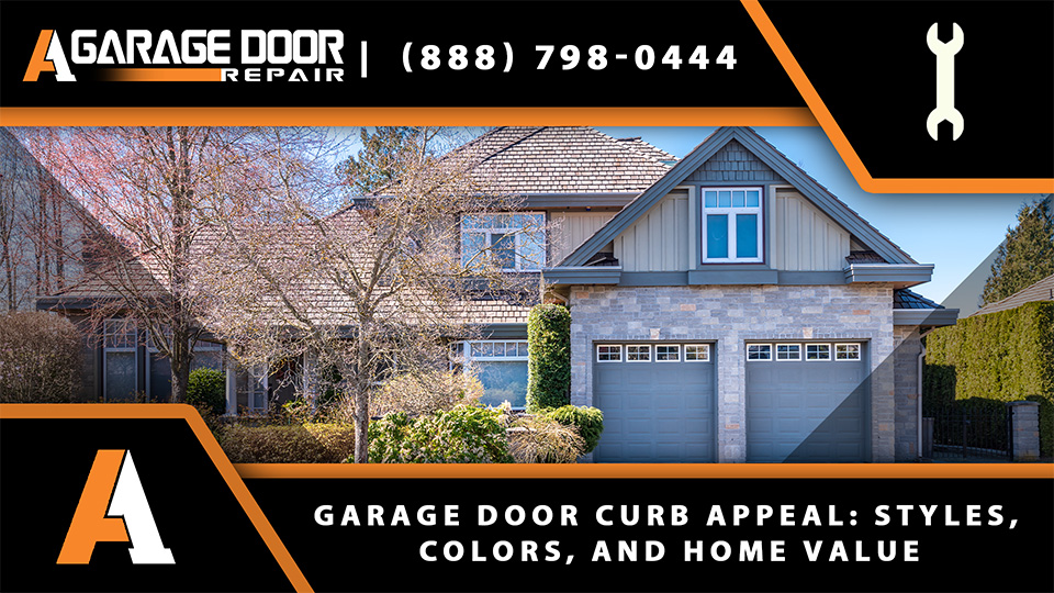 Garage Door Curb Appeal Styles, Colors, and Home Value