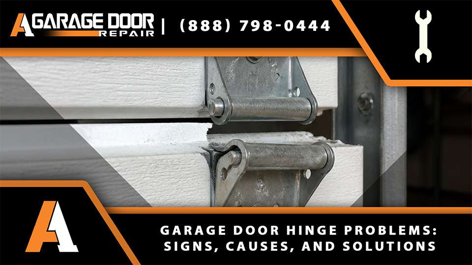 Garage Door Hinge Problems Signs, Causes, and Solutions